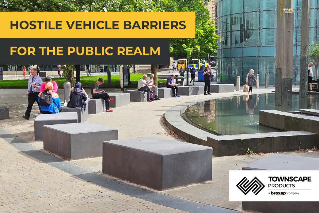 What Are the Best Hostile Vehicle Barriers for Public Realm Projects?